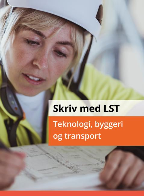 Skriv med LST - Teknologi, byggeri og transport