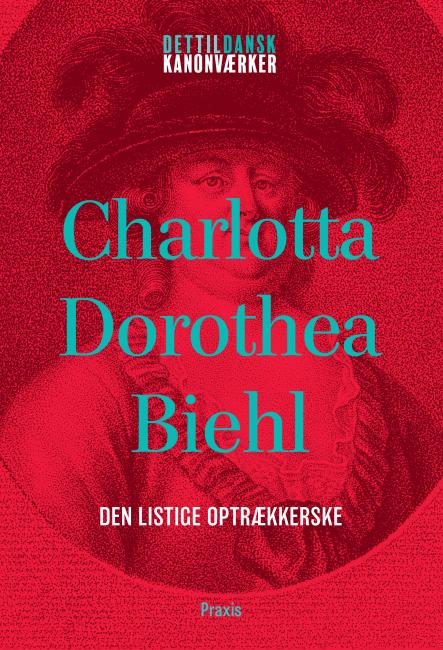 Charlotta Dorothea Biehl: Den listige optrækkerske