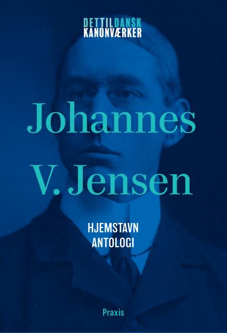 Johannes V. Jensen: Hjemstavn – Antologi