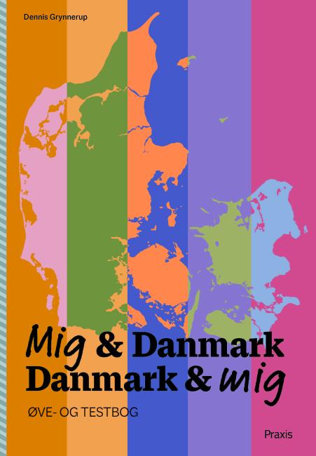 Mig & Danmark Danmark & mig - Øve- og testbog